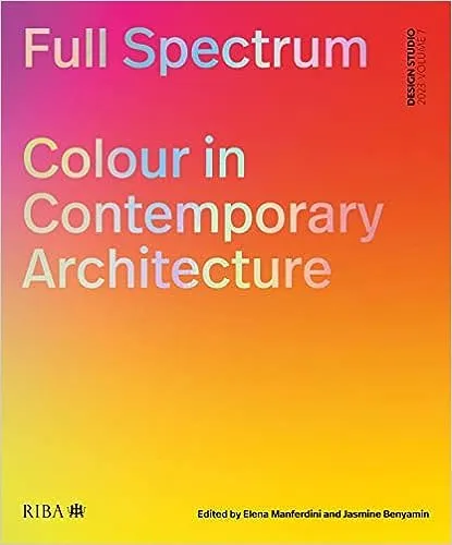 Full Spectrum: Colour in Contemporary Architecture